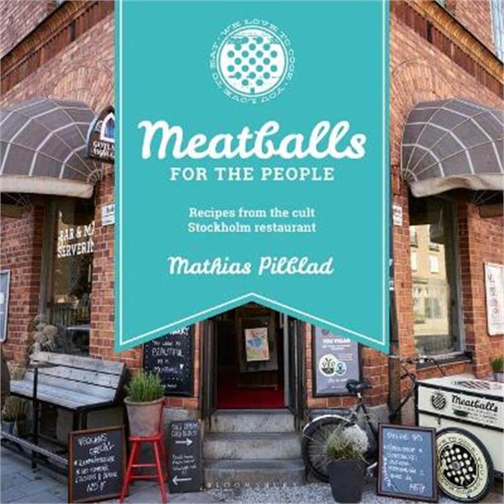 Meatballs for the People: Recipes from the cult Stockholm restaurant (Hardback) - Mathias Pilblad